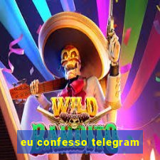 eu confesso telegram